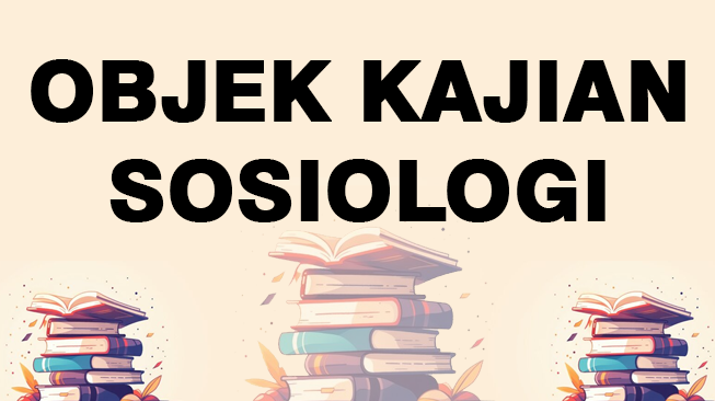 Objek Kajian Sosiologi