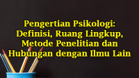 Pengertian Psikologi: Definisi, Ruang Lingkup, Metode Penelitian dan Hubungan dengan Ilmu Lain Pengertian Psikologi: Definisi, Ruang Lingkup, Metode Penelitian dan Hubungan dengan Ilmu Lain