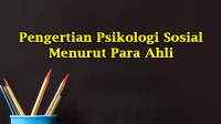 Pengertian Psikologi Sosial Menurut Para Ahli Pengertian Psikologi Sosial Menurut Para Ahli