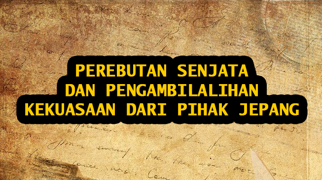 Perebutan Senjata dan Pengambilalihan Kekuasaan dari Pihak Jepang (Semarang, Malang, Palembang, Surakarta, Aceh, Dan Lainnya)