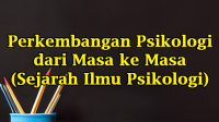 Perkembangan Psikologi dari Masa ke Masa (Sejarah Ilmu Psikologi) Perkembangan Psikologi dari Masa ke Masa (Sejarah Ilmu Psikologi)