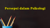 Persepsi dalam Psikologi Pengertian, Faktor-faktor, Prinsip-prinsip, Kesalahan Persepsi, Persepsi Ekstrasensori, dan Ilusi Persepsi dalam Psikologi