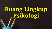 Ruang Lingkup Psikologi Ruang Lingkup Psikologi (Penjelasan Lengkap dan Detail)