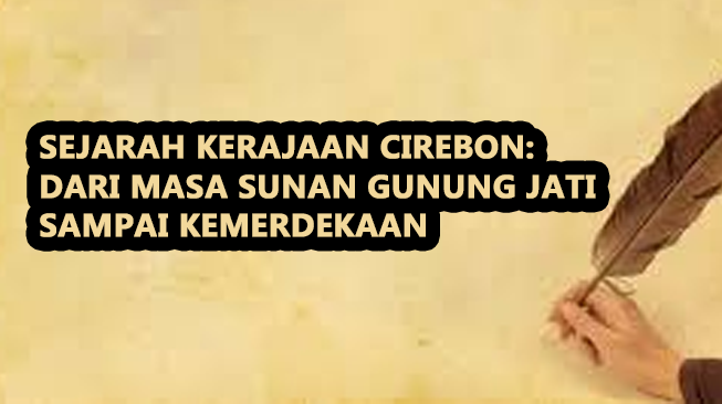 Sejarah Kerajaan Cirebon: Dari Masa Sunan Gunung Jati Sampai Kemerdekaan