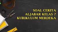 Soal Cerita Aljabar Kelas 7 Kurikulum Merdeka 15 Soal Cerita Aljabar Kelas 7 Kurikulum Merdeka dan Kunci Jawaban