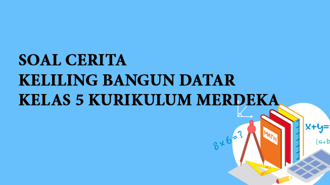 Soal Cerita Keliling Bangun Datar Kelas 5 Kurikulum Merdeka