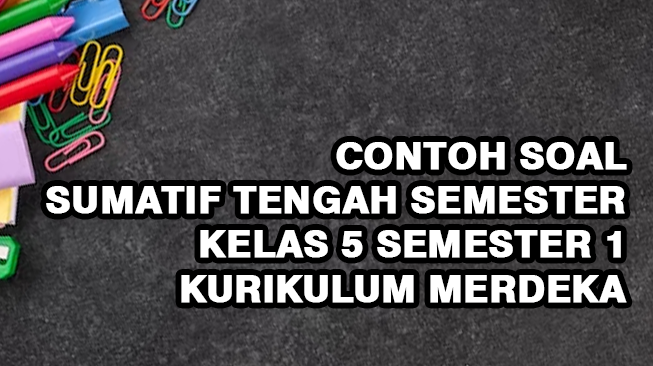 Soal Sumatif Tengah Semester Kelas 5 Semester 1 Kurikulum Merdeka