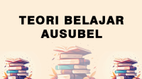 Teori Belajar Ausubel Teori Belajar Ausubel