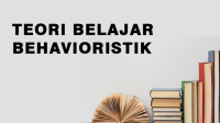 Teori Belajar Behavioristik Teori Belajar Behavioristik