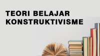 Teori Belajar Konstruktivisme Teori Belajar Konstruktivisme