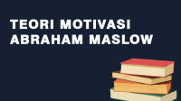 Teori Motivasi Abraham Maslow Teori Motivasi Abraham Maslow