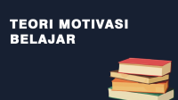 Teori Motivasi Belajar Teori Motivasi Belajar