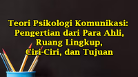 Teori Psikologi Komunikasi: Pengertian dari Para Ahli, Ruang Lingkup, Ciri-Ciri, dan Tujuan Teori Psikologi Komunikasi: Pengertian dari Para Ahli, Ruang Lingkup, Ciri-Ciri, dan Tujuan